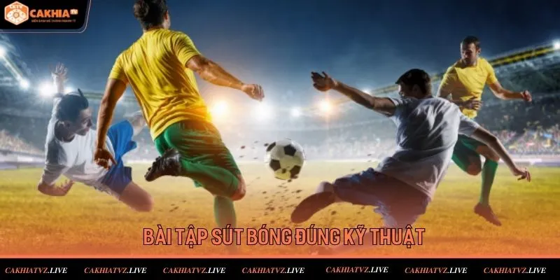 Những bài tập sút bóng đúng kỹ thuật cho người chơi mới bắt đầu