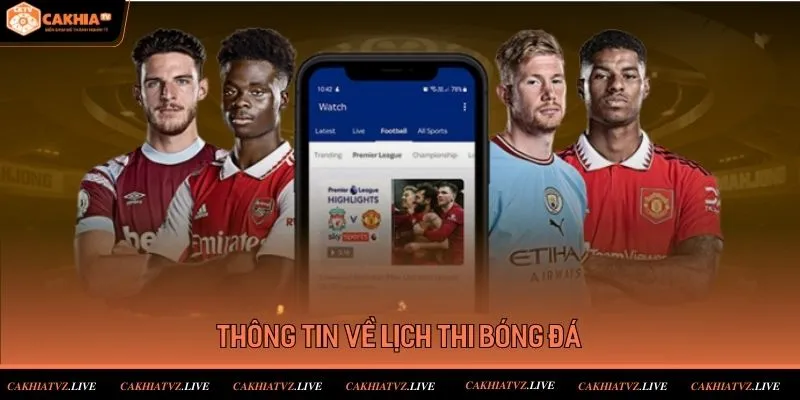 Thông tin về lịch thi đấu bóng đá tại Cakhiatv